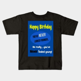 Never looked younger Kids T-Shirt